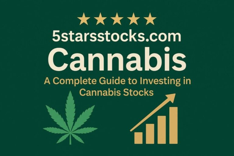 The Role of 5starsstocks.com Cannabis in Investing: A Guide